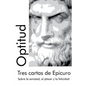 Tres cartas de Epicuro: Sobre la amistad, el placer y la felicidad - Paperback