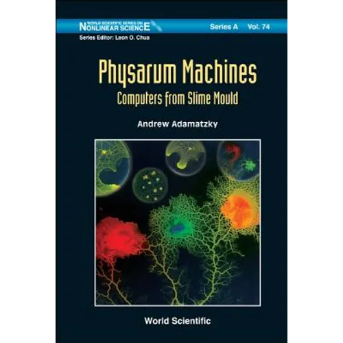 Physarum Machines: Computers from Slime Mould - Hardcover