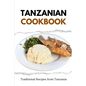 Tanzanian Cookbook: Traditional Recipes from Tanzania - Paperback