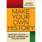Make Your Own History: Timeless Truths from Black American Trailblazers - Hardcover