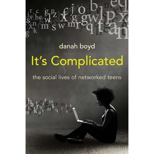 It's Complicated: The Social Lives of Networked Teens - Paperback