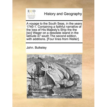 A Voyage to the South Seas, in the Years 1740-1. Containing a Faithful Narrative of the Loss of His Majesty's Ship the the [Sic] Wager on a Desolate I - Paperback