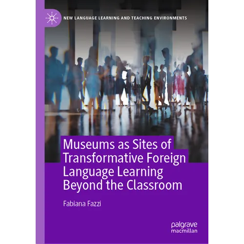 Museums as Sites of Transformative Foreign Language Learning Beyond the Classroom - Hardcover