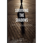 Surviving The Shadows: A Memoir of Overcoming Childhood Trauma and Sex Trafficking - Paperback