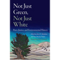 Not Just Green, Not Just White: Race, Justice, and Environmental History - Hardcover