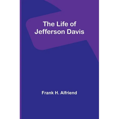 The Life of Jefferson Davis - Paperback