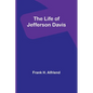 The Life of Jefferson Davis - Paperback