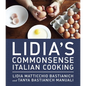Lidia's Commonsense Italian Cooking: 150 Delicious and Simple Recipes Anyone Can Master: A Cookbook - Hardcover