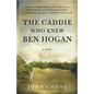 The Caddie Who Knew Ben Hogan - Paperback