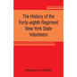 The history of the Forty-eighth Regiment New York State Volunteers, in the War for the Union, 1861-1865 - Paperback