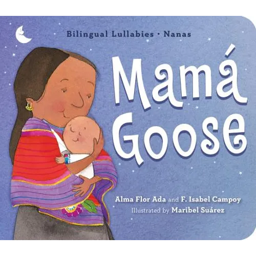 Mamá Goose: A Latine Nursery Treasury / Un Tesoro de Rimas Infantiles (Bilingual) - Board Book