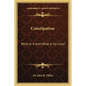 Constipation: What Is It And What Is Its Cure? - Paperback