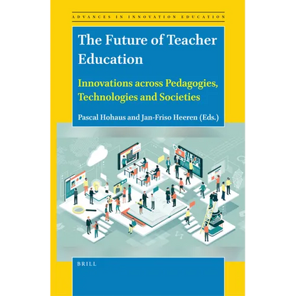 The Future of Teacher Education: Innovations Across Pedagogies, Technologies and Societies - Paperback
