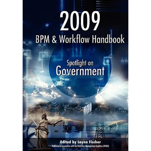 2009 BPM and Workflow Handbook: Spotlight on Government - Paperback