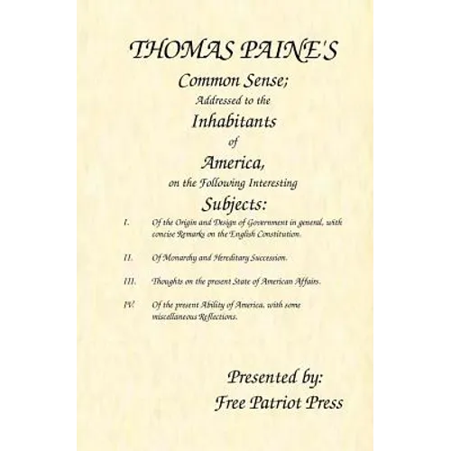 Thomas Paine's Common Sense: Addressed to the Inhabitants of America, on the Following Interesting Subjects - Paperback