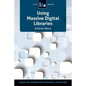 Using Massive Digital Librarise: A Lita Guide - Paperback