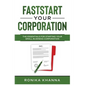 FastStart Your Corporation: The Essentials For Starting Your Small Business Corporation - Paperback