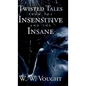 Twisted Tales from the Insensitive and the Insane - Hardcover
