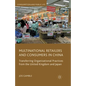 Multinational Retailers and Consumers in China: Transferring Organizational Practices from the United Kingdom and Japan - Paperback