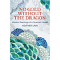 No Gold Without the Dragon: Wisdom Teachings of a Quantum Healer - Paperback