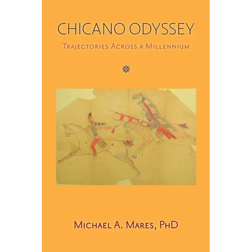 Chicano Odyssey: Trajectories Across a Millennium (Softcover) - Paperback