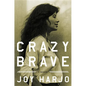 Crazy Brave: A Memoir - Hardcover