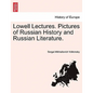 Lowell Lectures. Pictures of Russian History and Russian Literature. - Paperback
