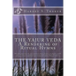 The Yajur Veda: A Rendering of Ritual Hymns: Become vehicles of the noblest deed (Yajña) to fulfil needs and wishes of community-such - Paperback
