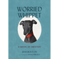 Worried Whippet: A Book of Bravery - For Kids (and Adults) Struggling with Anxiety - Hardcover