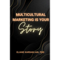 Multicultural Marketing Is Your Story - Paperback