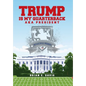 Trump is My Quarterback Aka President: The G.O.A.T of U.S. Presidents - Hardcover