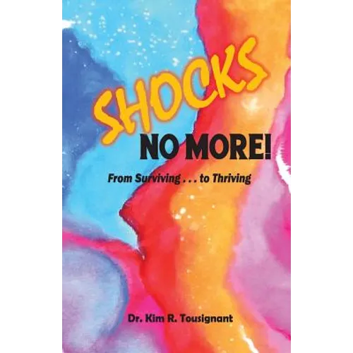 Shocks No More!: From Surviving...to Thriving - Paperback