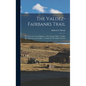 The Valdez-Fairbanks Trail: The Story of a Great Highway: The Tanana Valley - Valdez, The Gateway to an Empire: a Guide for The Alaska Traveler - Hardcover