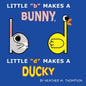 Little "b" Makes a Bunny, Little "d" Makes a Ducky - Paperback