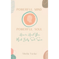 Powerful Mind Powerful Soul: How to Heal Your Mind. Body. Spirit. Soul. - Hardcover