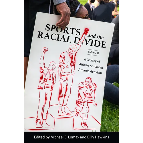 Sports and the Racial Divide, Volume II: A Legacy of African American Athletic Activism - Paperback