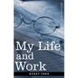 My Life and Work - Hardcover