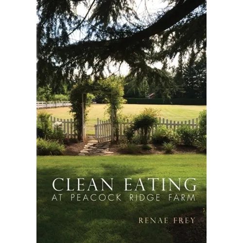 Clean Eating at Peacock Ridge Farm - Paperback