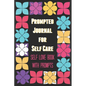 Prompted Journal for Self Care: Self Love Book with Prompts - Paperback