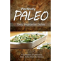 Perfectly Paleo - Tasty Vegetarian Dishes: Indulgent Paleo Cooking for the Modern Caveman - Paperback