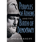 Pericles of Athens and the Birth of Democracy - Paperback