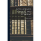 Intelligence, Choice, and Consent - Hardcover