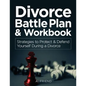 Divorce Battle Plan & Workbook: Strategies to Protect & Defend Yourself During a Divorce - Paperback