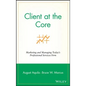 Client at the Core: Marketing and Managing Today's Professional Services Firm - Hardcover