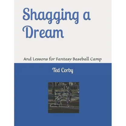 Shagging a Dream: And Lessons for Fantasy Baseball Camp - Paperback