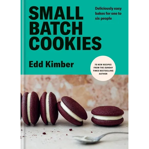Small Batch Cookies: Deliciously Easy Bakes for One to Six People - Hardcover