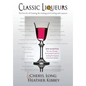 Classic Liqueurs: The Fine Art of Creating, Re-creating and Cooking with Liqueurs - Paperback
