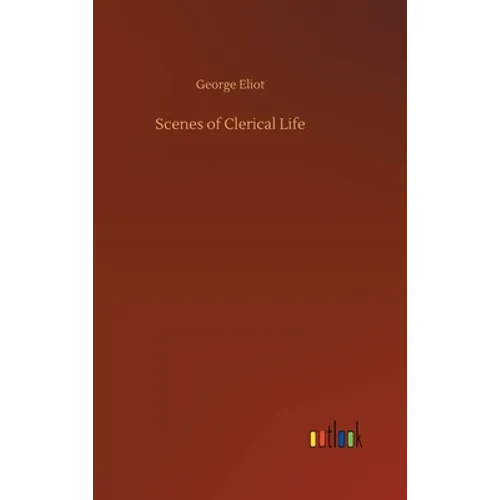 Scenes of Clerical Life - Hardcover