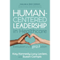 Human-Centered Leadership in Healthcare: Evolution of a Revolution - Paperback