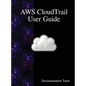 AWS CloudTrail User Guide - Hardcover